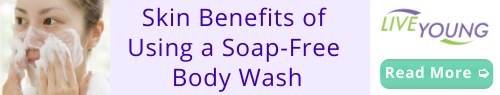 Live Young - Skin Benefits of Using a Soap-Free Body Wash